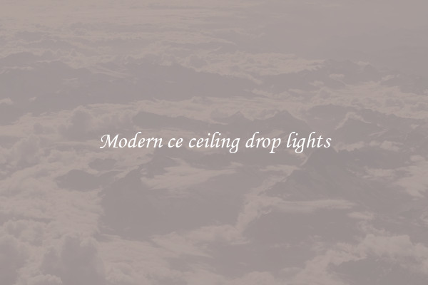 Modern ce ceiling drop lights