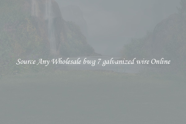 Source Any Wholesale bwg 7 galvanized wire Online