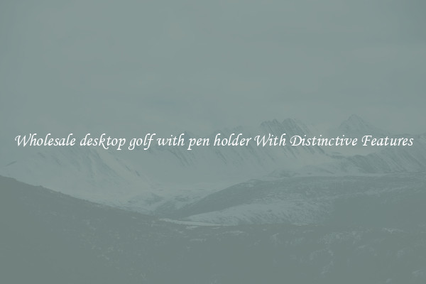 Wholesale desktop golf with pen holder With Distinctive Features