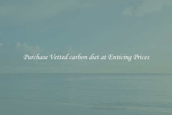 Purchase Vetted carbon diet at Enticing Prices
