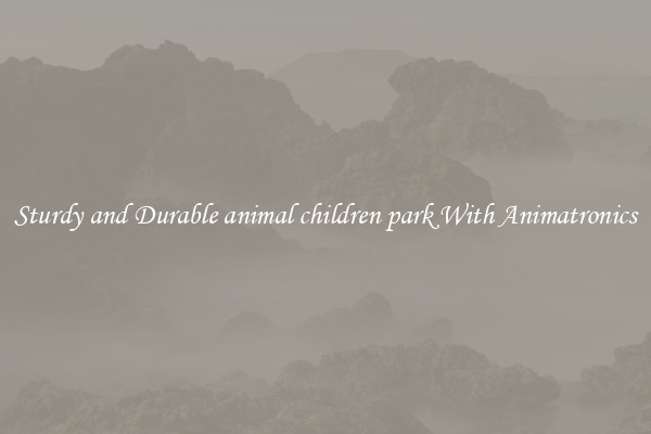 Sturdy and Durable animal children park With Animatronics