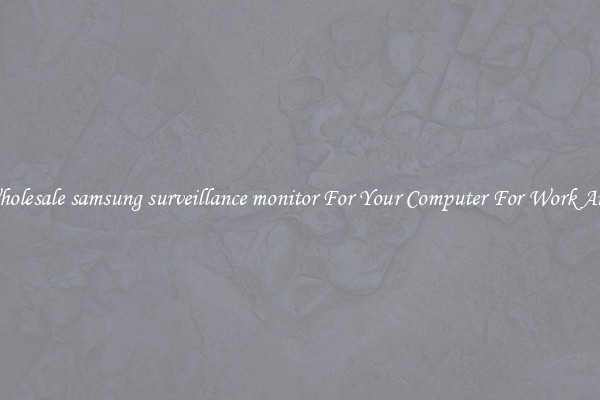 Crisp Wholesale samsung surveillance monitor For Your Computer For Work And Home