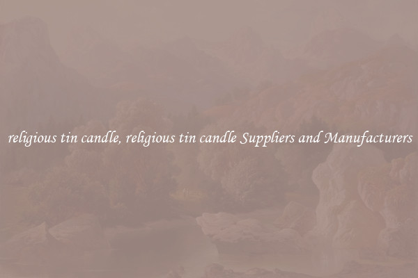 religious tin candle, religious tin candle Suppliers and Manufacturers