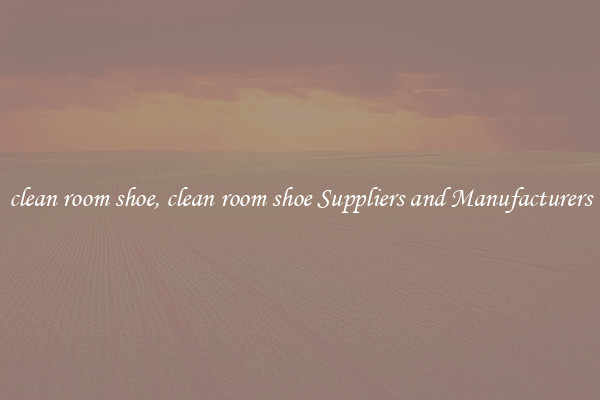 clean room shoe, clean room shoe Suppliers and Manufacturers