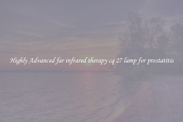 Highly Advanced far infrared therapy cq 27 lamp for prostatitis