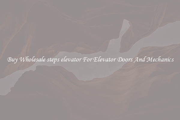 Buy Wholesale steps elevator For Elevator Doors And Mechanics