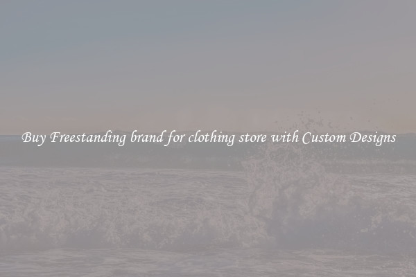 Buy Freestanding brand for clothing store with Custom Designs