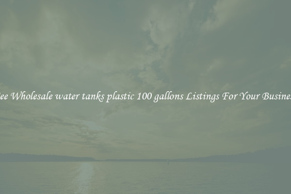 See Wholesale water tanks plastic 100 gallons Listings For Your Business