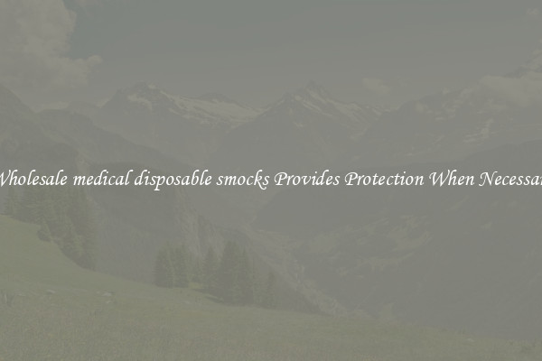 Wholesale medical disposable smocks Provides Protection When Necessary