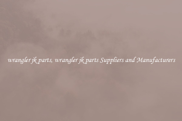 wrangler jk parts, wrangler jk parts Suppliers and Manufacturers