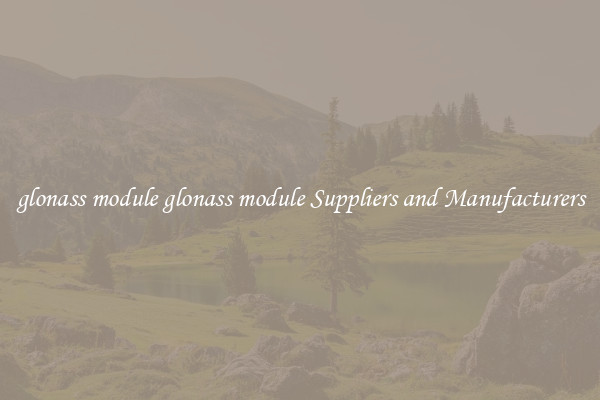 glonass module glonass module Suppliers and Manufacturers