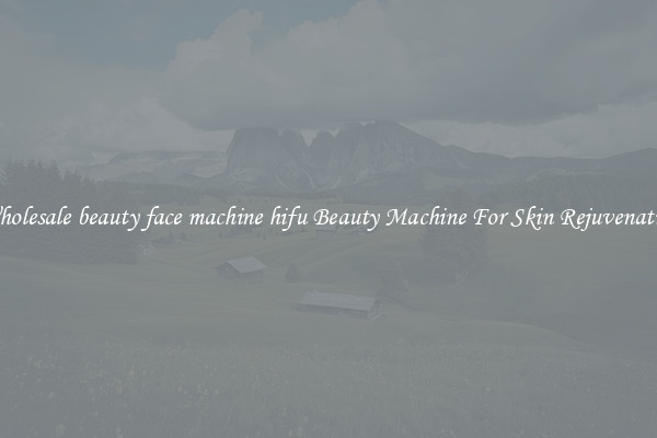 Wholesale beauty face machine hifu Beauty Machine For Skin Rejuvenation