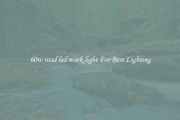 60w road led work light For Best Lighting