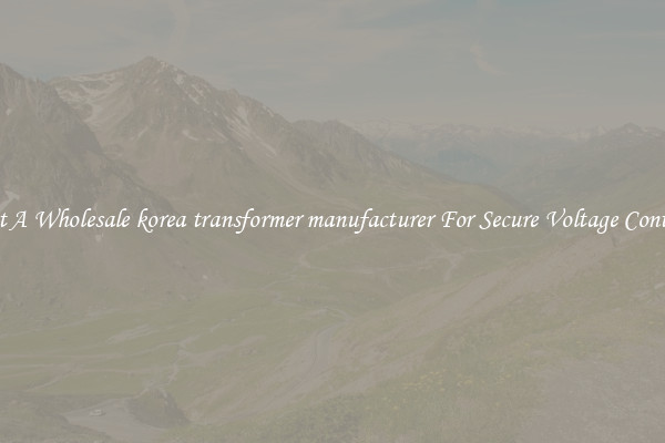 Get A Wholesale korea transformer manufacturer For Secure Voltage Control