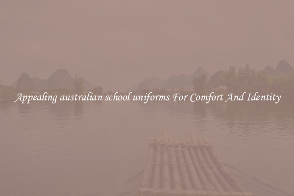 Appealing australian school uniforms For Comfort And Identity
