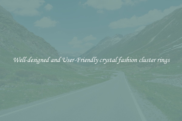 Well-designed and User-Friendly crystal fashion cluster rings