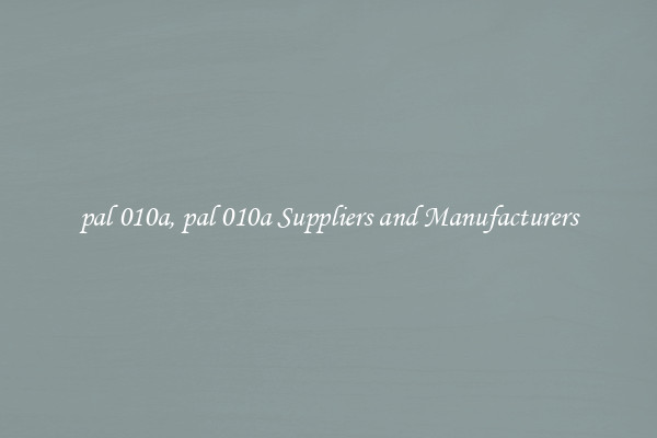 pal 010a, pal 010a Suppliers and Manufacturers