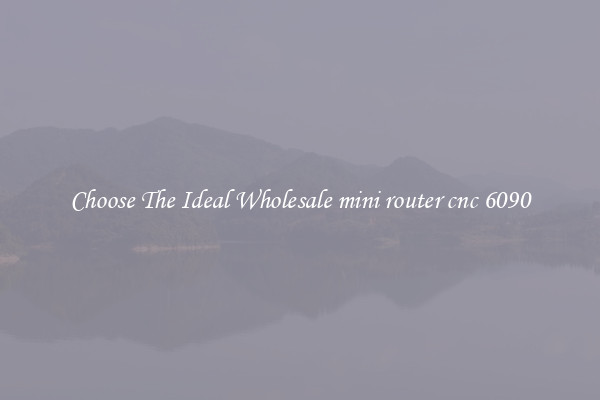 Choose The Ideal Wholesale mini router cnc 6090