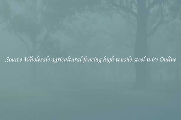 Source Wholesale agricultural fencing high tensile steel wire Online