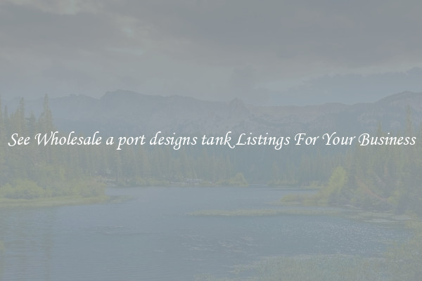 See Wholesale a port designs tank Listings For Your Business