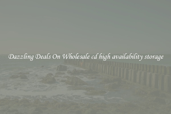 Dazzling Deals On Wholesale cd high availability storage