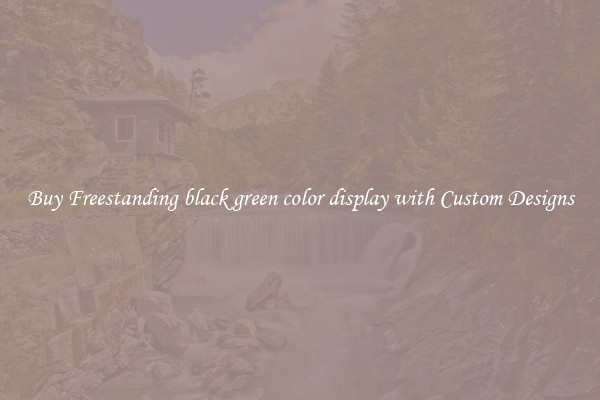 Buy Freestanding black green color display with Custom Designs