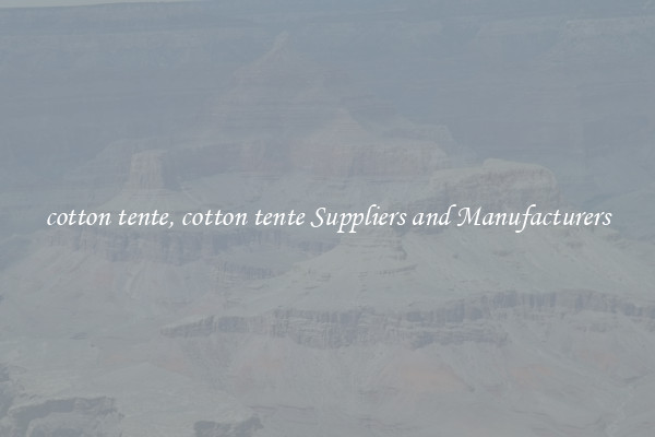 cotton tente, cotton tente Suppliers and Manufacturers