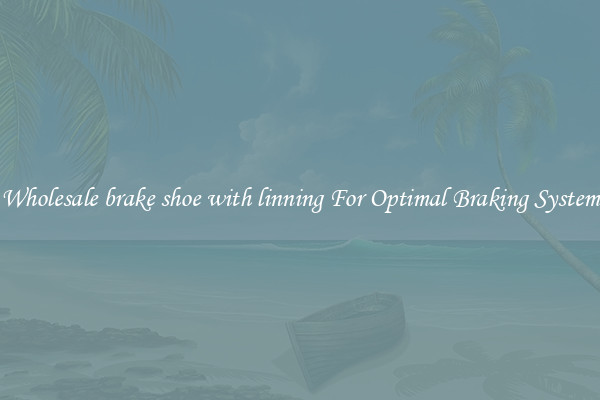 Wholesale brake shoe with linning For Optimal Braking System