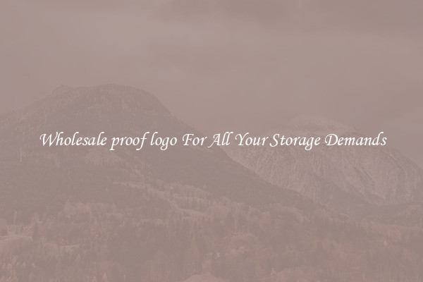 Wholesale proof logo For All Your Storage Demands