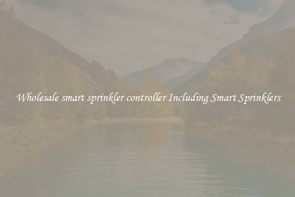 Wholesale smart sprinkler controller Including Smart Sprinklers