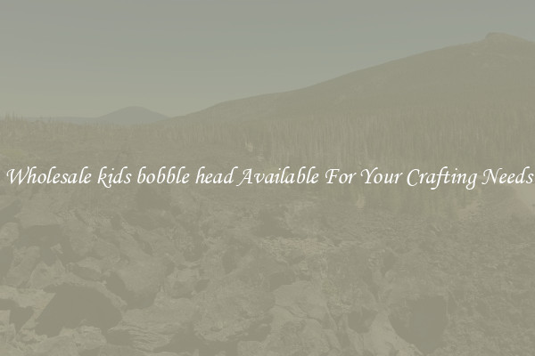 Wholesale kids bobble head Available For Your Crafting Needs