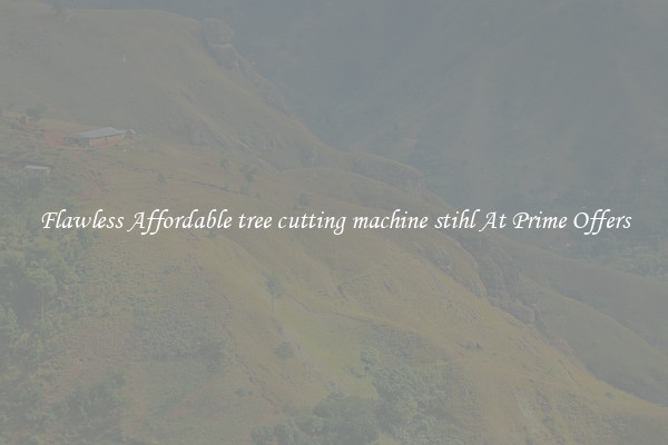 Flawless Affordable tree cutting machine stihl At Prime Offers