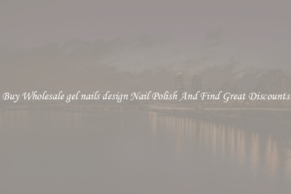 Buy Wholesale gel nails design Nail Polish And Find Great Discounts
