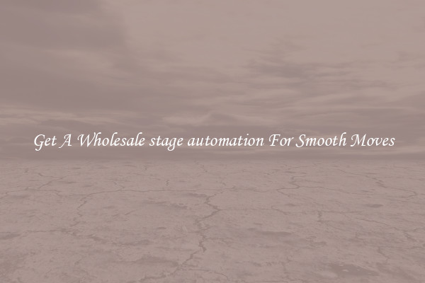 Get A Wholesale stage automation For Smooth Moves