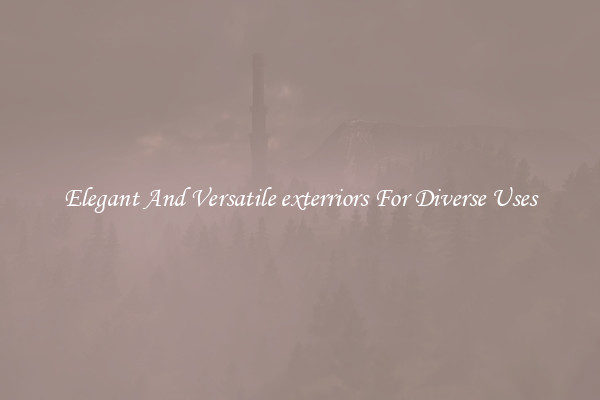 Elegant And Versatile exterriors For Diverse Uses
